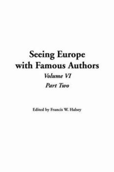 Seeing Europe With Famous Authors: Germany, Austria-Hungary and Switzerland Vol VI part II