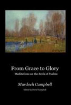 Paperback From Grace to Glory: Meditations on the Book of Psalms Book