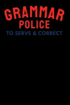 Paperback Grammar Police To Serve And Correct: Notebook A5 for English Teacher and Grammar Police Member I A5 (6x9 inch.) I Gift I 120 pages I Blank Book