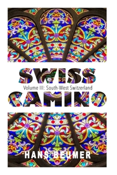 Paperback SWISS CAMINO - Volume III: South-West Switzerland (Luxury edition) Book