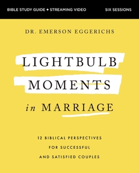 Paperback Lightbulb Moments in Marriage Bible Study Guide Plus Streaming Video: 12 Biblical Perspectives for Successful and Satisfied Couples Book