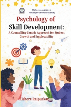 Paperback Psychology of Skill Development: A Counselling-Centric Approach for Student Growth and Employability Book