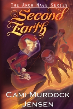 Second Earth - Book #2 of the Arch Mage