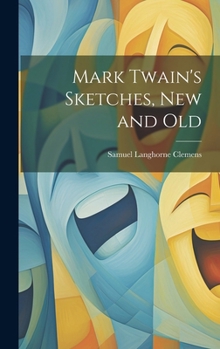 Hardcover Mark Twain's Sketches, new and Old Book