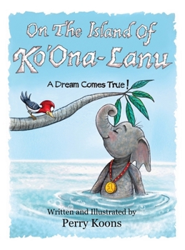 Hardcover On the Island of Ko'Ona-Lanu: A Dream Comes True! Book