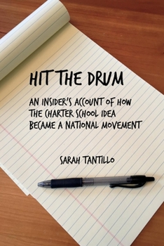 Paperback Hit the Drum: An Insider's Account of How the Charter School Idea Became a National Movement Volume 1 Book