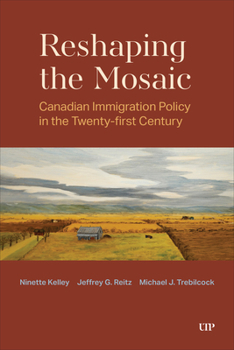 Hardcover Reshaping the Mosaic: Canadian Immigration Policy in the Twenty-First Century Book