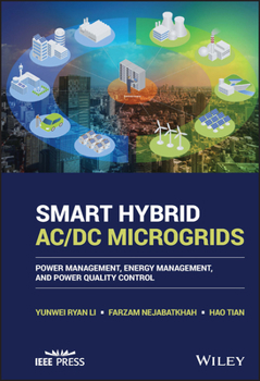 Hardcover Smart Hybrid AC/DC Microgrids: Power Management, Energy Management, and Power Quality Control Book