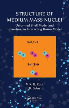 Hardcover Structure of Medium Mass Nuclei: Deformed Shell Model and Spin-Isospin Interacting Boson Model Book