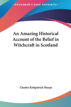 Hardcover An Amazing Historical Account of the Belief in Witchcraft in Scotland Book