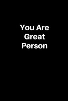 Paperback You are great person: Lined Notebook: Cute Gift Rulled pages composition Book