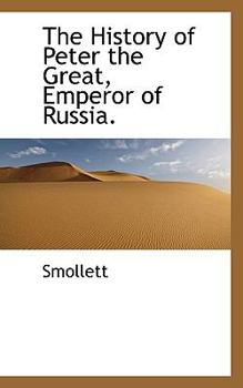 Paperback The History of Peter the Great, Emperor of Russia. Book