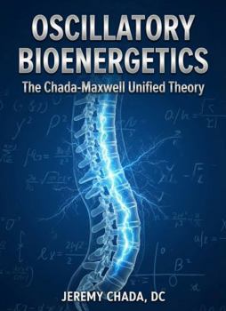 Paperback OSCILLATORY BIOENERGETICS: The Chada-Maxwell Unified Theory Book