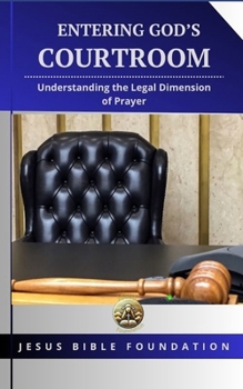 Paperback Entering God's Courtroom: Understanding the Legal Dimension of Prayer Book