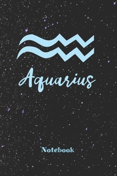 Aquarius Zodiac Sign Notebook: Astrology Journal, Horoscope Notepad, Notes, 120 Pages, blanc lined, 6" x 9"  diary