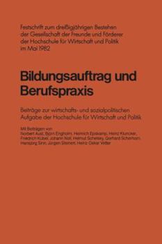 Paperback Bildungsauftrag Und Berufspraxis: Festschrift Zum Dreißigjährigen Bestehen Der Gesellschaft Der Freunde Und Förderer Der Hochschule Für Wirtschaft Und [German] Book