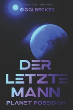 Paperback Der letzte Mann - Planet Poseidon: Science Fiction - Space Opera [German] Book