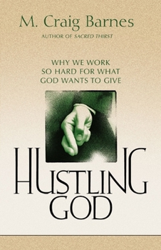 Paperback Hustling God: Why We Work So Hard for What God Wants to Give Book