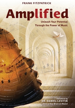 Hardcover Amplified: Unleash Your Potential Through the Power of Music Book