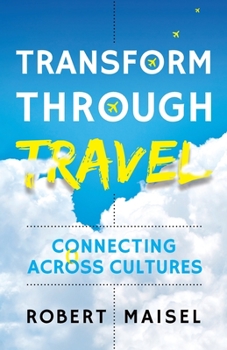 Paperback Transform Through Travel: Connecting Across Cultures Book