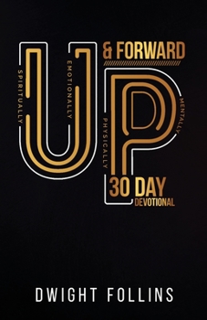 Paperback Up and Forward- 30 Day Devotional: 30 Day Devotional: 30 Day Devotional Book