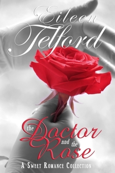 Paperback The Doctor and the Rose (A Sweet Romance Collection) Book