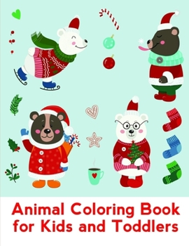 Animal Coloring Book For Kids And Toddlers: Funny Christmas Book for special occasion age 2-5 (children humor)
