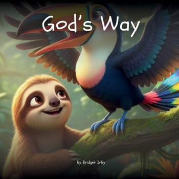 Paperback God's Way with Wiggles the Sloth: Helping Little Hearts Learn How to Walk in Faith Every Day Book
