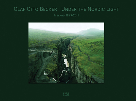 Hardcover Olaf Otto Becker: Under the Nordic Light: A Journey Through Time: Iceland 1999-2011 Book