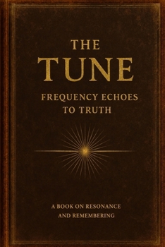 Paperback The Tune: Frequency Echoes to Truth Book