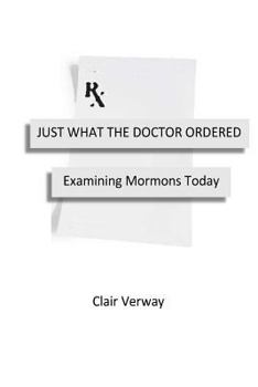 Paperback Just What the Doctor Ordered: Examining Mormons Today Book