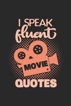 I Speak Fluent Movie Quotes: Funny Cool Cinema Movie Fan Journal | Notebook | Workbook | Diary | Planner-6x9 - 120 College Ruled Lined Paper Pages - ... For Movie Fans, Cinema Lovers, Enthusiasts
