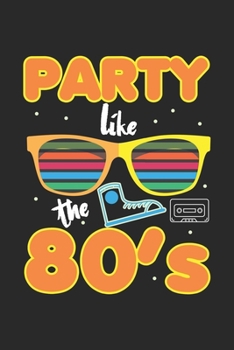 Party like the 80's: Retro 80er Jahre Kassetten-Musikparties  Notizbuch liniert 120 Seiten für Notizen Zeichnungen Formeln Organizer Tagebuch