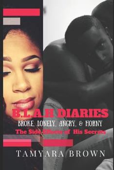 Paperback B.L.A.H (Broke, Lonely, Angry and Horny)Diaries: The side effects of his Secrets Book