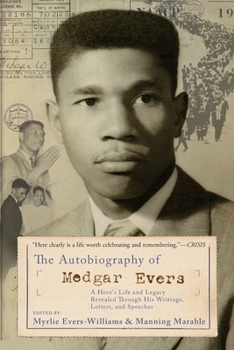 Paperback The Autobiography of Medgar Evers: A Hero's Life and Legacy Revealed Through His Writings, Letters, and Speeches Book