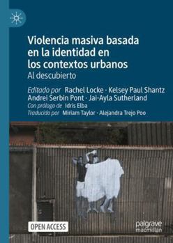 Violencia masiva basada en la identidad en los contextos urbanos: Al descubierto (Spanish Edition)