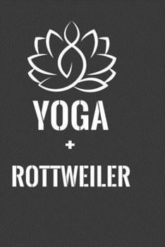 Paperback Yoga + Rottweiler: Perfect Gift Notebook For Love Yoga And Rottweiler Dogs Funny Gym Exercise Lover. Cute Cream Paper 6*9 Inch With 100 P Book