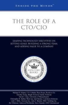 Paperback The Role of a Cto/cio: Leading Technology Executives on Setting Goals, Building a Strong Team, And Adding Value to a Company (Inside the Minds) Book