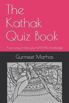Paperback The Kathak Quiz Book: A fun way to test your Kathak knowledge Book