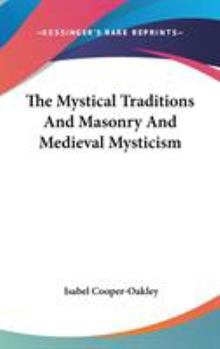 Hardcover The Mystical Traditions And Masonry And Medieval Mysticism Book