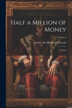 Paperback Half a Million of Money: A Novel; Volume I Book