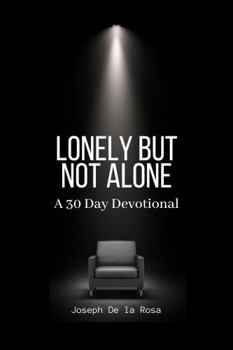 Paperback LONELY BUT NOT ALONE: A 30 DAY DEVOTIONAL Book