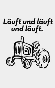 Paperback L?uft und l?uft und l?uft.: liniertes kleines Notizbuch gr??er als A6, kleiner als A5 mit altem Trecker f?r einen Landwirt oder Lohner in der Land [German] Book
