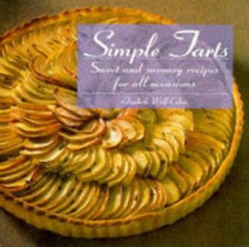 Hardcover Simple Tarts: Sweet and Savoury Recipes for All Occasions Book