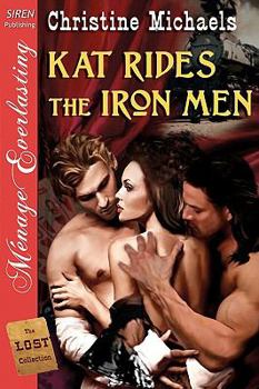 Paperback Kat Rides the Iron Men [The Lost Collection] (Siren Publishing Menage Everlasting) Book