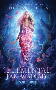 Elemental Fae Academy: Book Three - Book #3 of the Elemental Fae Academy