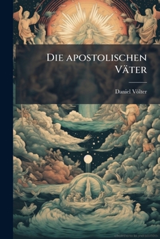 Die Apostolischen Vater: Neu Untersucht...