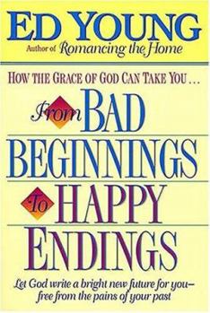 Paperback How the Grace of God Can Take You...from Bad Beginnings to Happy Endings Book