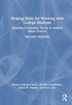 Helping Skills for Working with College Students: Applying Counseling Theory to Student Affairs Practice