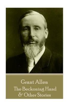 Paperback Grant Allen - The Beckoning Hand & Other Stories Book
